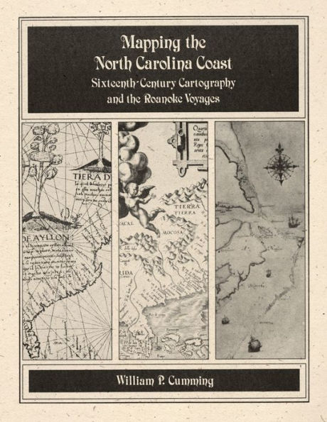 Mapping the NC Coast: Sixteenth-Century Cartography and the Roanoke Voyages