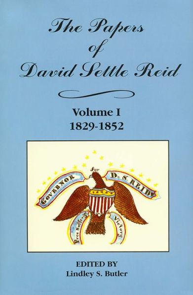 The Papers of David Settle Reid, Volume 1: 1829-1852