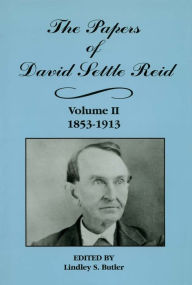 Title: The Papers of David Settle Reid, Volume 2: 1853-1913, Author: Lindley S. Butler