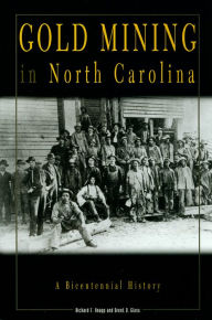 Title: Gold Mining in North Carolina: A Bicentennial History, Author: Richard F. Knapp