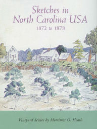 Title: Sketches in North Carolina USA, 1872 to 1878: Vineyard Scenes by Mortimer O. Heath, Author: Mortimer O. Heath