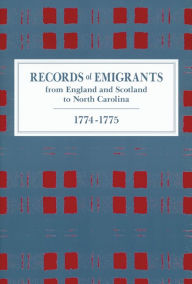 Title: Records of Emigrants from England and Scotland to North Carolina, 1774-1775, Author: A. R. Newsome
