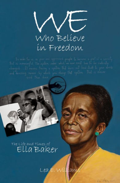 We Who Believe Freedom: The Life and Times of Ella Baker