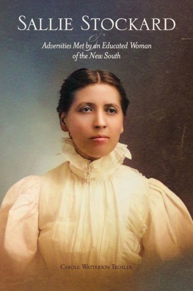 Sallie Stockard and the Adversities of an Educated Woman New South