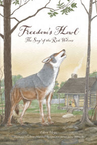 Title: Freedom's Howl: Song of the Red Wolves, Author: Eileen Heyes