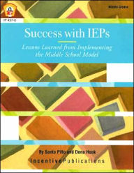 Title: Success with IEPS: Lessons Learned from Implementing the Middle School Model, Author: Santo Pino