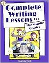 Title: Complete Writing Lessons for the Middle Grade, Author: Marjorie Frank