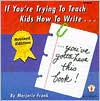 Title: If You're Trying to Teach Kids how to Write...: ...You've Gotta Have This Book! / Edition 1, Author: Kit Grill