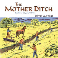 Title: The Mother Ditch: La Acequia Madre, Author: Oliver La Farge