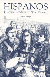 Title: Hispanos: Historic Leaders in New Mexico, Author: Lynn I Perrigo
