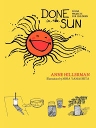 Title: Done in the Sun: Solar Projects for Children, Author: Anne Hillerman
