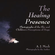 Title: The Healing Presence, Author: A. J. Meek