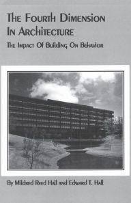 Title: The Fourth Dimension in Architecture: The Impact of Building on Behavior: Eero Saarinen's Administrative Center for Deere and Company, Moli, Author: Mildred Reed Hall