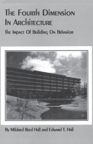 Title: The Fourth Dimension in Architecture: The Impact of Building on Behavior, Author: Edward T Hall
