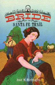 Title: Bride of the Santa Fe Trail: A Novel, Author: Jean M. Burroughs