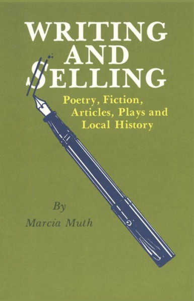 Writing and Selling Poetry, Fiction, Articles, Plays and Local History / Edition 1