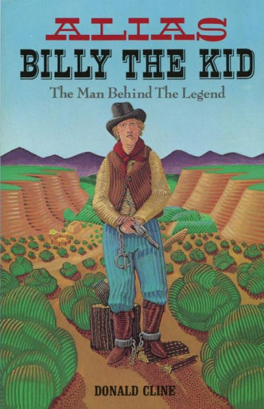 Alias Billy The Kid: Man Behind Legend