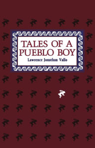 Title: Tales Of A Pueblo Boy, Author: Lawrence Jonathan Vallo