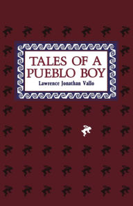 Title: Tales of a Pueblo Boy, Author: Lawrence Jonathan Vallo