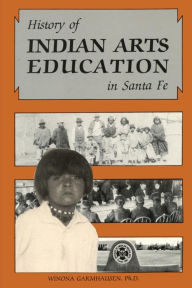 Title: History of Indian Arts Education in Santa Fe, Author: Winona Garmhausen