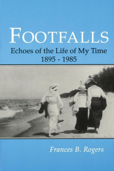 Footfalls: Echoes of the Life of My Time, 1895-1995