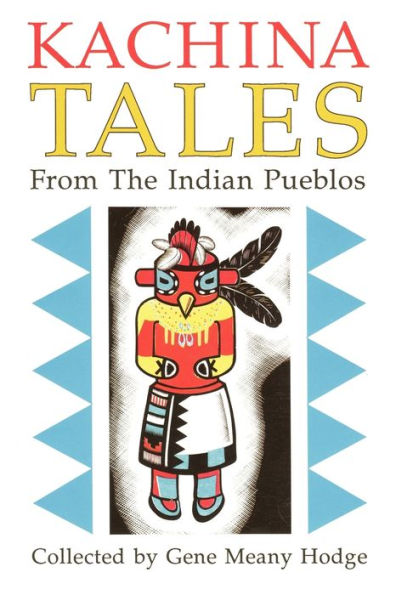 Kachina Tales from the Indian Pueblos: Legends and Stories