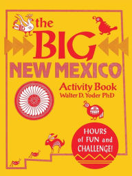 Title: The Big New Mexico Activity Book, Author: Walter D Yoder PhD
