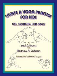 Title: Create A Yoga Practice For Kids, Author: Carol Anne Coogan