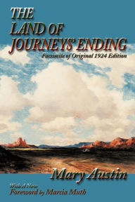 Title: The Land Of Journeys' Ending, Author: Mary Austin