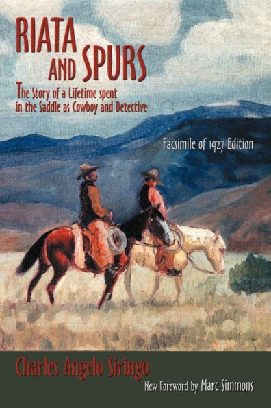 Riata and Spurs: the Story of a Lifetime spent Saddle as Cowboy Detective