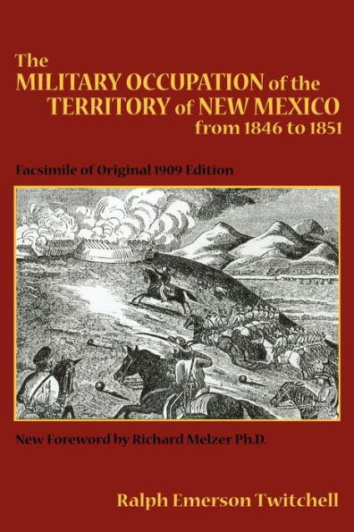 the Military Occupation of Territory New Mexico from 1846 to 1851: Facsimile Original 1909 Edition