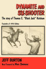 Dynamite and Six-Shooter: The Story of Thomas E. 