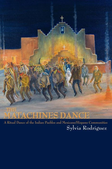 The Matachines Dance: A Ritual Dance of the Indian Pueblos and Mexicano/Hispano Communities