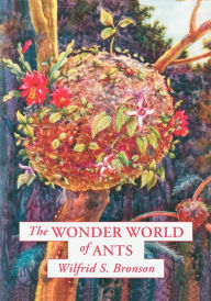 Title: The Wonder World of Ants, Author: Wilfrid S Bronson