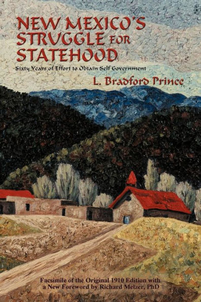 New Mexico's Struggle for Statehood: Sixty Years of Effort to Obtain Self Government