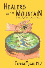 Title: Healers on the Mountain, Author: Teresa Pijoan PhD