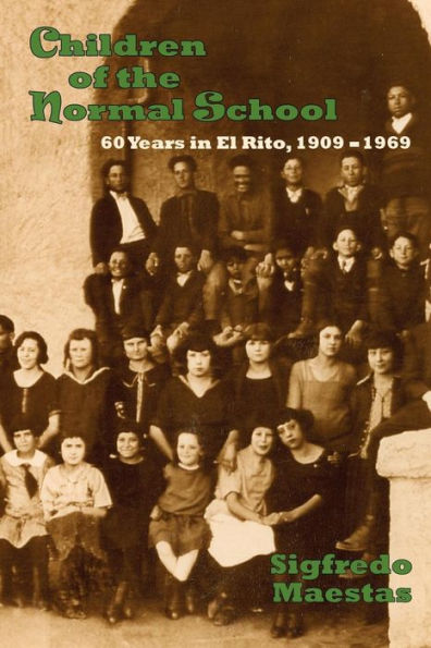 Children of the Normal School: 60 Years El Rito, 1909-1969