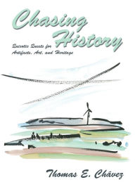 Title: Chasing History, Author: Thomas E Chavez