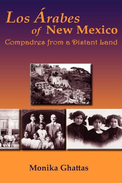Los Arabes of New Mexico: Compadres from a Distant Land
