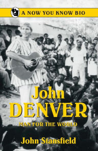 Title: John Denver: Man for the World, Author: John Stansfield