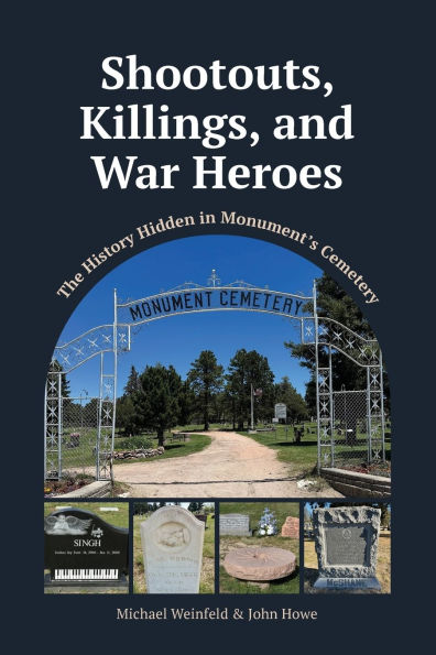 Shootouts, Killings, and War Heroes: The History Hidden in Monument's Cemetery
