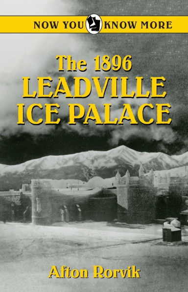 The 1896 Leadville Ice Palace