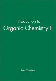 Title: Introduction to Organic Chemistry II / Edition 1, Author: Seth Elsheimer