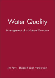 Title: Water Quality: Management of a Natural Resource / Edition 1, Author: Jim Perry