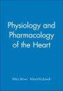 Physiology and Pharmacology of the Heart / Edition 1