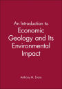 An Introduction to Economic Geology and Its Environmental Impact