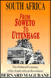 Title: South Africa: From Soweto to Uitenhage: The Political Economy of the South African Revolution, Author: Bernard M. Magubane