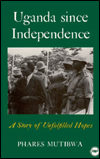 Title: Uganda since Independence / Edition 1, Author: Phares Mukasa Mutibwa