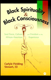 Title: Black Spirituality: Papradigm of Human Freedom / Edition 1, Author: Caryle Fielding Stewart