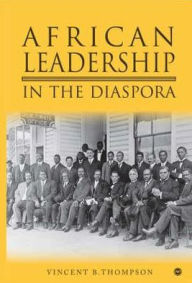 Title: Africans of the Diaspora: The Evolution of African Consciousness and Leadership in the Americas / Edition 1, Author: Vincent Bakpetu Thompson